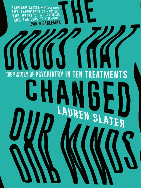 The Drugs That Changed Our Minds